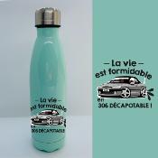 BOUTEILLE ISOTHERME "LA VIE EST FORMIDABLE EN 306 DÉCAPOTABLE"