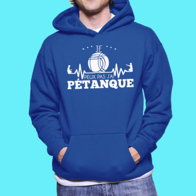 SWEAT JE PEUX PAS J'AI PÉTANQUE