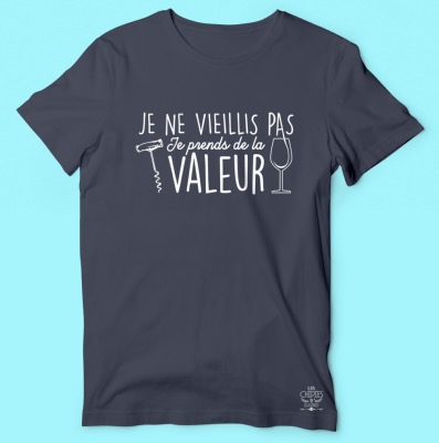 T-SHIRT  "JE NE VIEILLIS PAS JE PRENDS DE LA VALEUR"