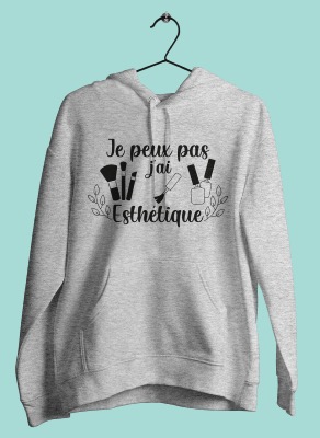 SWEAT " JE PEUX PAS J'AI ESTHETIQUE"