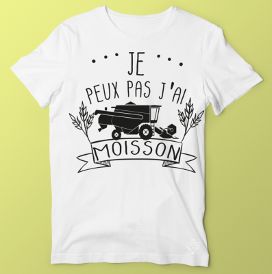 TEE-SHIRT  "JE PEUX PAS J'AI MOISSON "