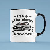 MUG "LA VIE EST PLUS BELLE EN 306 DÉCAPOTABLE"