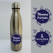 BOUTEILLE ISOTHERME "MAMAN PARFAITE & MANIAQUE"