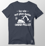 T-SHIRT  "LA VIE EST PLUS BELLE EN MINI-PELLE"