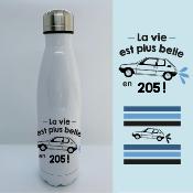 BOUTEILLE ISOTHERME "LA VIE EST PLUS BELLE EN 205"