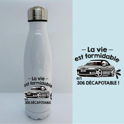 BOUTEILLE ISOTHERME "LA VIE EST FORMIDABLE EN 306 DÉCAPOTABLE"