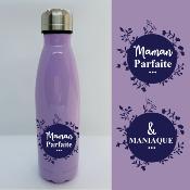 BOUTEILLE ISOTHERME "MAMAN PARFAITE & MANIAQUE"