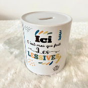 TIRELIRE "ICI C'EST MOI QUI FAIT LES LESSIVES"