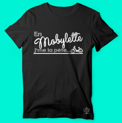 TEE-SHIRT "EN MOBYLETTE J'ME LA PÈTE"