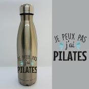 BOUTEILLE ISOTHERME "JE PEUX PAS J’AI PILATES"