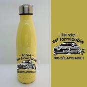 BOUTEILLE ISOTHERME "LA VIE EST FORMIDABLE EN 306 DÉCAPOTABLE"
