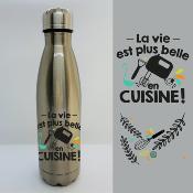 BOUTEILLE ISOTHERME "LA VIE EST PLUS BELLE EN CUISINE"