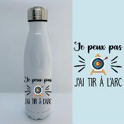 BOUTEILLE ISOTHERME "JE PEUX PAS J’AI TIR À L’ARC"
