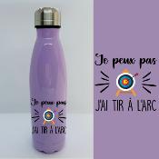 BOUTEILLE ISOTHERME "JE PEUX PAS J’AI TIR À L’ARC"