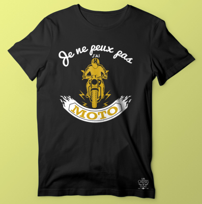 TEE-SHIRT "JE NE PEUX PAS J'AI MOTO"