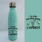 BOUTEILLE ISOTHERME "LA VIE EST PLUS BELLE À L’APÉRO"
