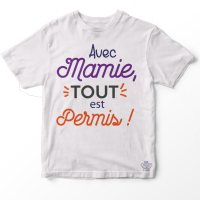 TEE SHIRT ENFANT " AVEC MAMIE TOUT EST PERMIS"