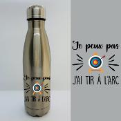 BOUTEILLE ISOTHERME "JE PEUX PAS J’AI TIR À L’ARC"