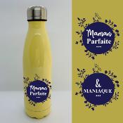 BOUTEILLE ISOTHERME "MAMAN PARFAITE & MANIAQUE"
