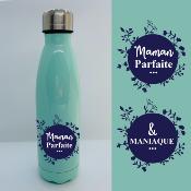 BOUTEILLE ISOTHERME "MAMAN PARFAITE & MANIAQUE"
