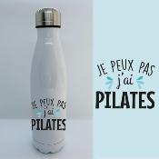 BOUTEILLE ISOTHERME "JE PEUX PAS J’AI PILATES"