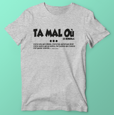 TEE-SHIRT TA MAL OU