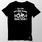 TEE-SHIRT  "LA VIE EST PLUS BELLE EN TRACTEUR"