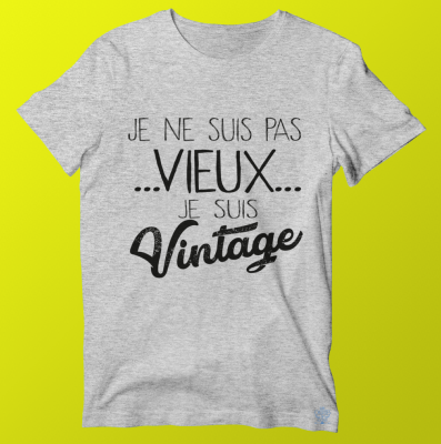 TEE-SHIRT "JE SUIS PAS VIEUX JE SUIS VINTAGE"