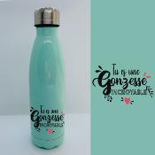BOUTEILLE ISOTHERME "TU ES UNE GONZESSE INCROYABLE"