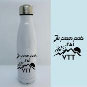 BOUTEILLE ISOTHERME "JE PEUX PAS J’AI VTT"