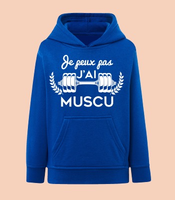 SWEAT ENFANT " JE PEUX PAS J'AI MUSCU"